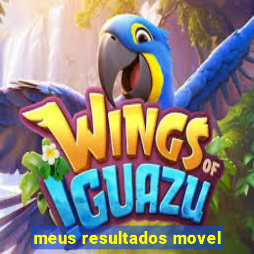 meus resultados movel